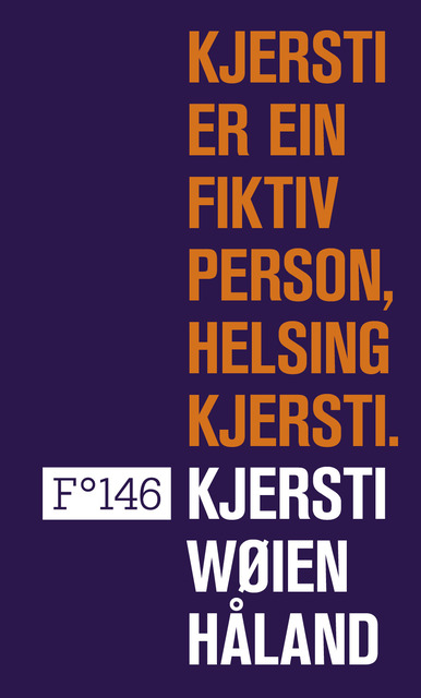 Kjersti Wøien Håland: Kjersti er ein fiktiv person, helsing Kjersti (Hardcover, Norwegian language, 2013, Flamme forlag)