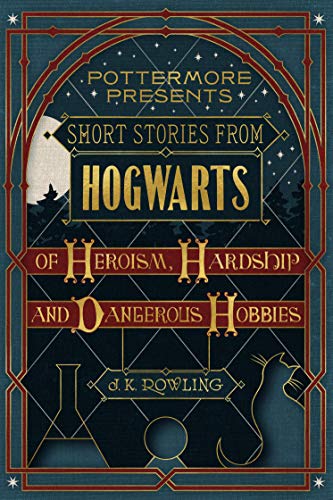 Empty Author: Short Stories from Hogwarts of Heroism, Hardship and Dangerous Hobbies (EBook, 2016, Pottermore Publishing)