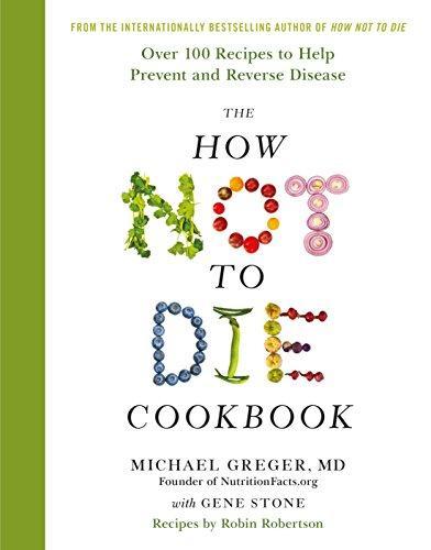 Michael Greger, Gene Stone, Michael Greger, Robertson, Robin: The how not to die cookbook (2017, Pan Macmillan)