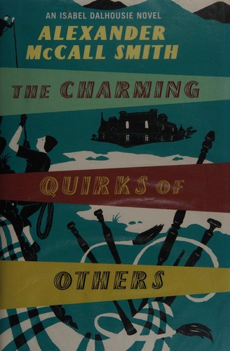 Alexander McCall Smith: The charming quirks of others (2010, Little, Brown, Pantheon)