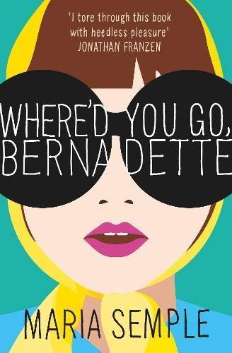 Maria Semple: Where'd You Go, Bernadette (2012)