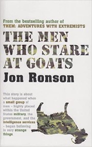 Jon Ronson: The Men Who Stare at Goats (2005, Pan MacMillan)