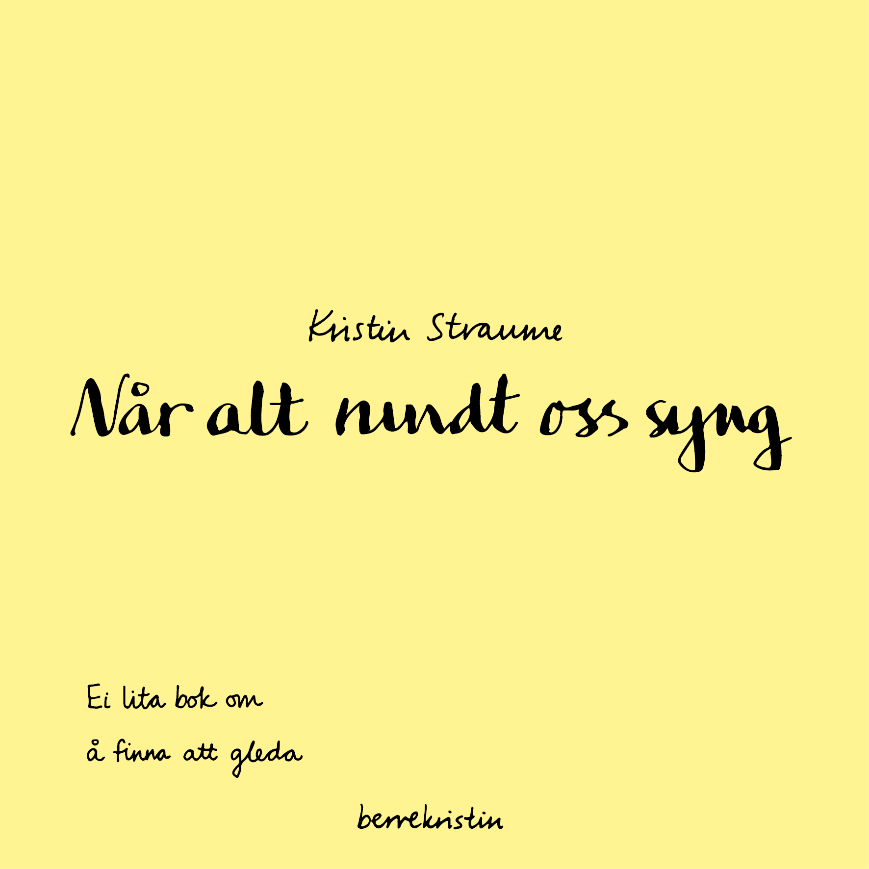 Kristin Straume: Når alt rundt oss syng (Hardcover, nynorsk language, 2025, berrekristin)