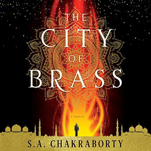 S. A. Chakraborty: The City of Brass (AudiobookFormat, Harpercollins, HarperCollins Publishers and Blackstone Audio)