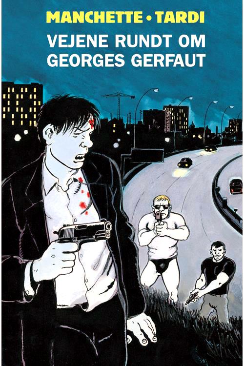 Jacques Tardi, Jean-Patrick Manchette: Vejene rundt om Georges Gerfaut (GraphicNovel, Danish language, Faraos Cigarer)