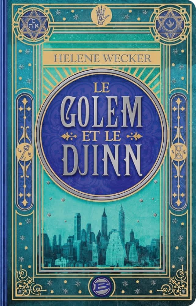 Helene Wecker: Le Golem et le Djinn (French language, 2016, Bragelonne)