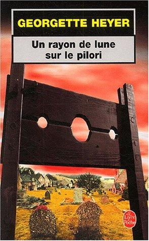 Georgette Heyer: Un rayon de lune sur le pilori (Paperback, Le Livre de poche)