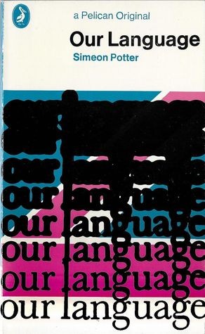 Simeon Potter: Our language. (1968, Penguin)