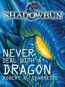 Robert N. Charrette: Shadowrun: Never Deal with a Dragon (2010, Catalyst Game Labs)