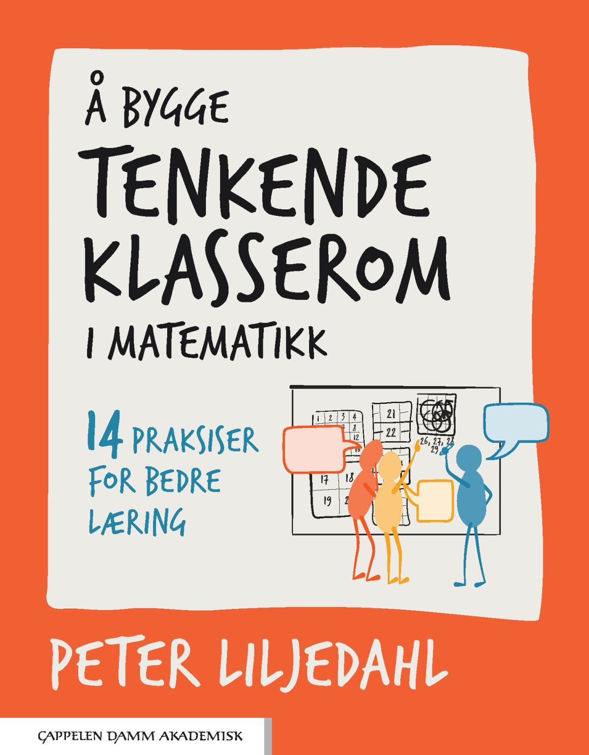 Peter Liljedahl, Ane Sjøbu (oversetter): Å bygge tenkende klasserom i matematikk (Paperback, Norwegian language, 2024, Cappelen Damm Akademisk)