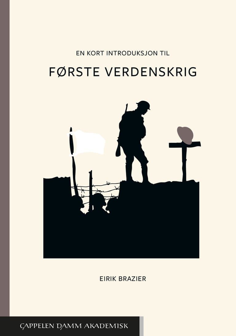 Eirik C. Brazier: En kort introduksjon til første verdenskrig (Norsk bokmål language, Cappelen Damm akademisk)