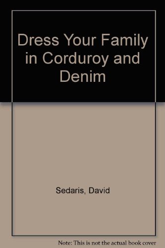 David Sedaris: Dress Your Family in Corduroy and Denim (Hardcover)