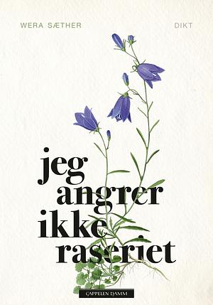 Wera Sæther: Jeg angrer ikke raseriet (Hardcover, Bokmål language, 2025, Cappelen Damm)