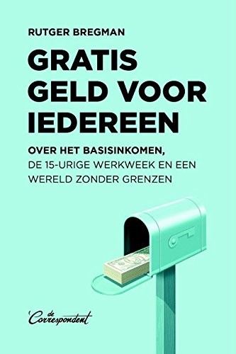 Rudger Bregman: Gratis geld voor iedereen (Paperback, Dutch language, De Correspondent BV)