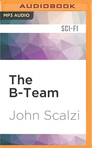 John Scalzi, William Dufris: B-Team, The (AudiobookFormat, Audible Studios on Brilliance Audio)