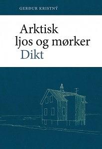 Gerður Kristný, Oskar Vistdal: Arktisk ljos og mørker (Paperback, nynorsk language, 2021, Nordsjøforlaget)