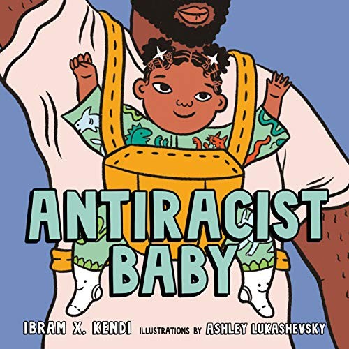 Ibram X. Kendi, Ashley Lukashevsky: Antiracist Baby Picture Book (Hardcover, Kokila)