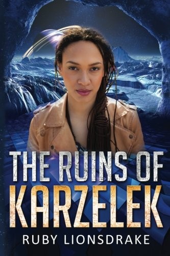 Ruby Lionsdrake: The Ruins of Karzelek (2016, CreateSpace Independent Publishing Platform)