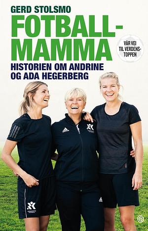 Gerd Stolsmo, Marit O. Bromark: Fotballmamma (Hardcover, Bokmål language, 2019, Kagge)