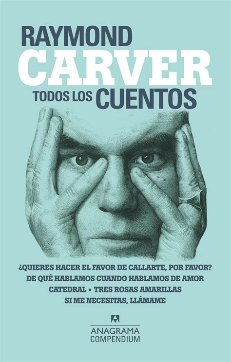 Raymond Carver: Todos Los Cuentos (Spanish language, 2019, Editorial Anagrama S.A.)