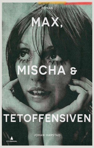 Johan Harstad: Max, Mischa & Tetoffensiven (Paperback, Norwegian (Bokmål) language, 2015, Gyldendal)