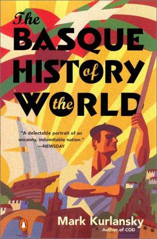 Mark Kurlansky: The Basque History of the World (Penguin (Non-Classics))