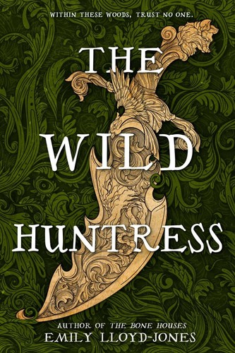 Emily Lloyd-Jones: Wild Huntress (2024, Little, Brown Books for Young Readers)