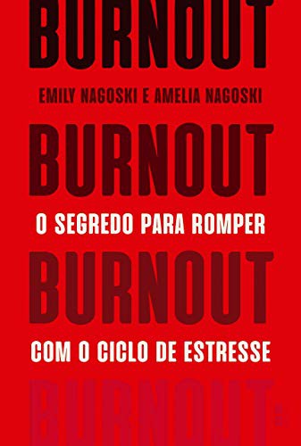 Emily Nagoski: Burnout - O Segredo Para Romper Com O Ciclo De Estresse (Paperback, 2019, BestSeller)