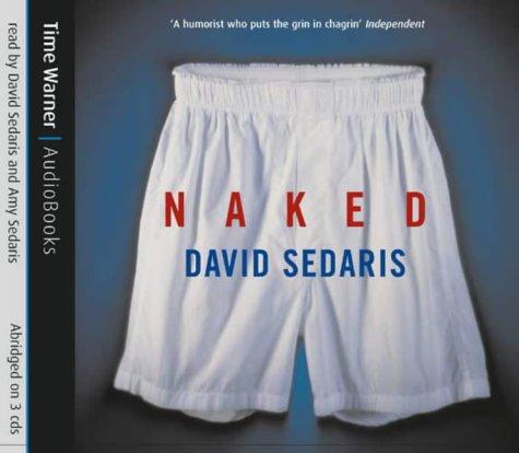 David Sedaris, David Sedaris: Naked (AudiobookFormat, 2004, Time Warner AudioBooks)