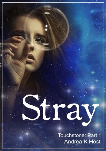 Andrea K. Höst: Stray (Touchstone Book 1) (2011, Andrea K Hösth)