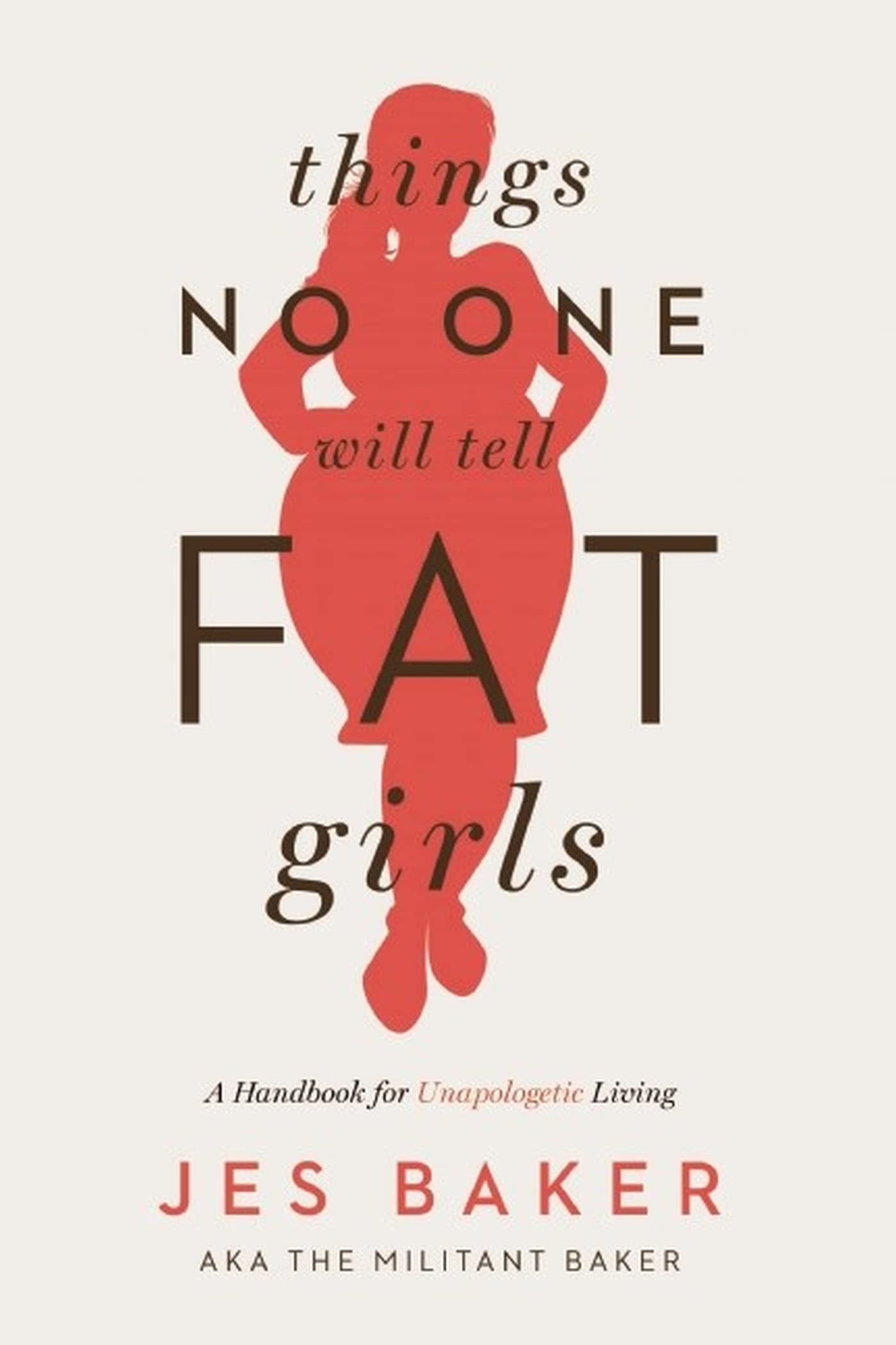 Jes Baker: Things no one will tell fat girls (2015)
