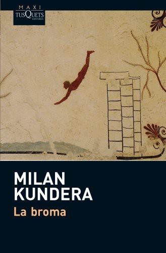 Fernando de Valenzuela, Milan Kundera: La broma (Paperback, Maxi-Tusquets)