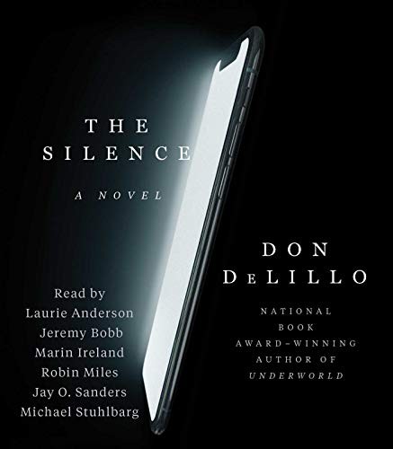 Robin Miles, Don DeLillo, Jeremy Bobb, Marin Ireland, Laurie Anderson, Jay O. Sanders, Michael Stuhlbarg: The Silence (AudiobookFormat, 2020, Simon & Schuster Audio)