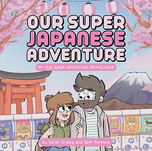 Sarah Graley, Stef Purenins: Our Super Japanese Adventure (Hardcover, 2023, Shiny Sword Press)