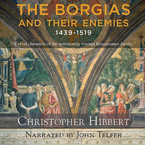 Christopher Hibbert, John Telfer: The Borgias and Their Enemies (AudiobookFormat, Blackstone Publishing)