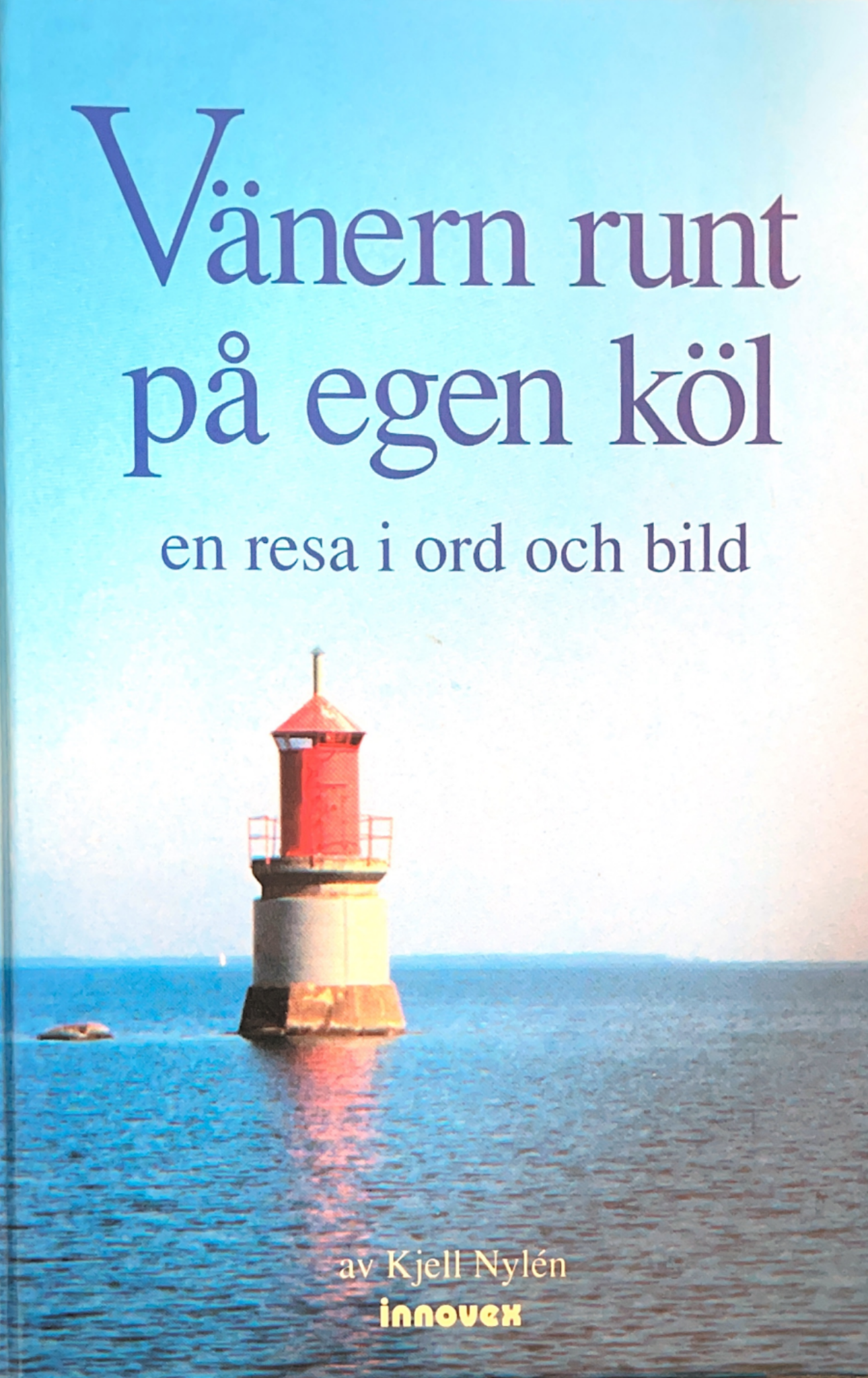 Kjell Nylén: Vänern runt på egen köl (Hardcover, Svenska language, K N Innovex)