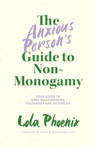 Lola Phoenix, Kathy G. Slaughter LCSW: Anxious Person's Guide to Non-Monogamy (2022, Kingsley Publishers, Jessica)