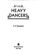 E. P. Thompson: The heavy dancers (1985, Pantheon Books)