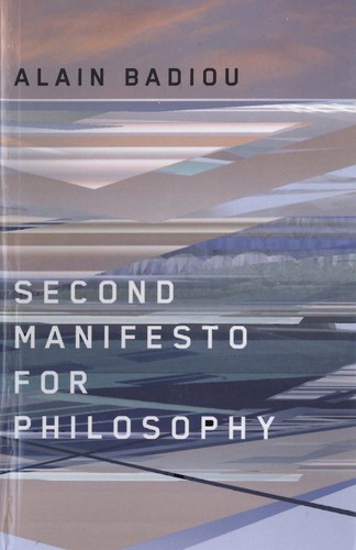 Alain Badiou: Second manifesto for philosophy (2011, Polity)