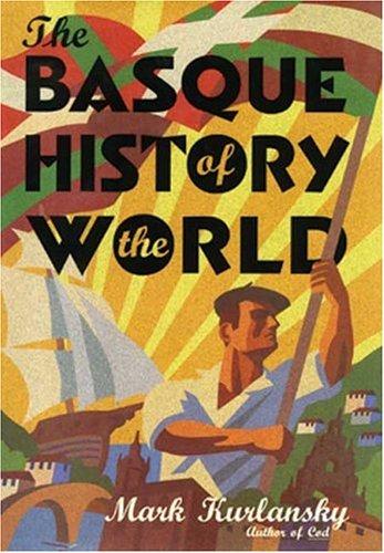 Mark Kurlansky: The Basque history of the world (Hardcover, 1999, Walker)