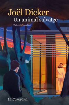 Joël Dicker: Un animal salvatge (Hardcover, Catalan language, 2024, La Campana)