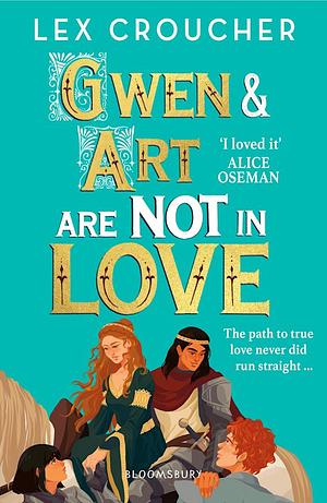 Lex Croucher: Gwen and Art Are Not in Love (Paperback, 2023, Bloomsbury Publishing Plc)