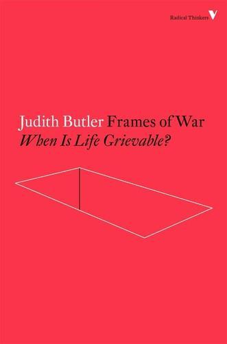 Judith Butler: Frames of war: when is life grievable? (2016)