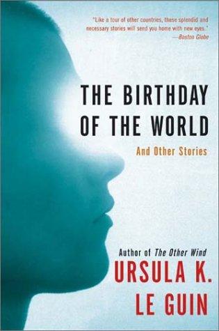 Ursula K. Le Guin: The Birthday of the World (Paperback, Harper Perennial)