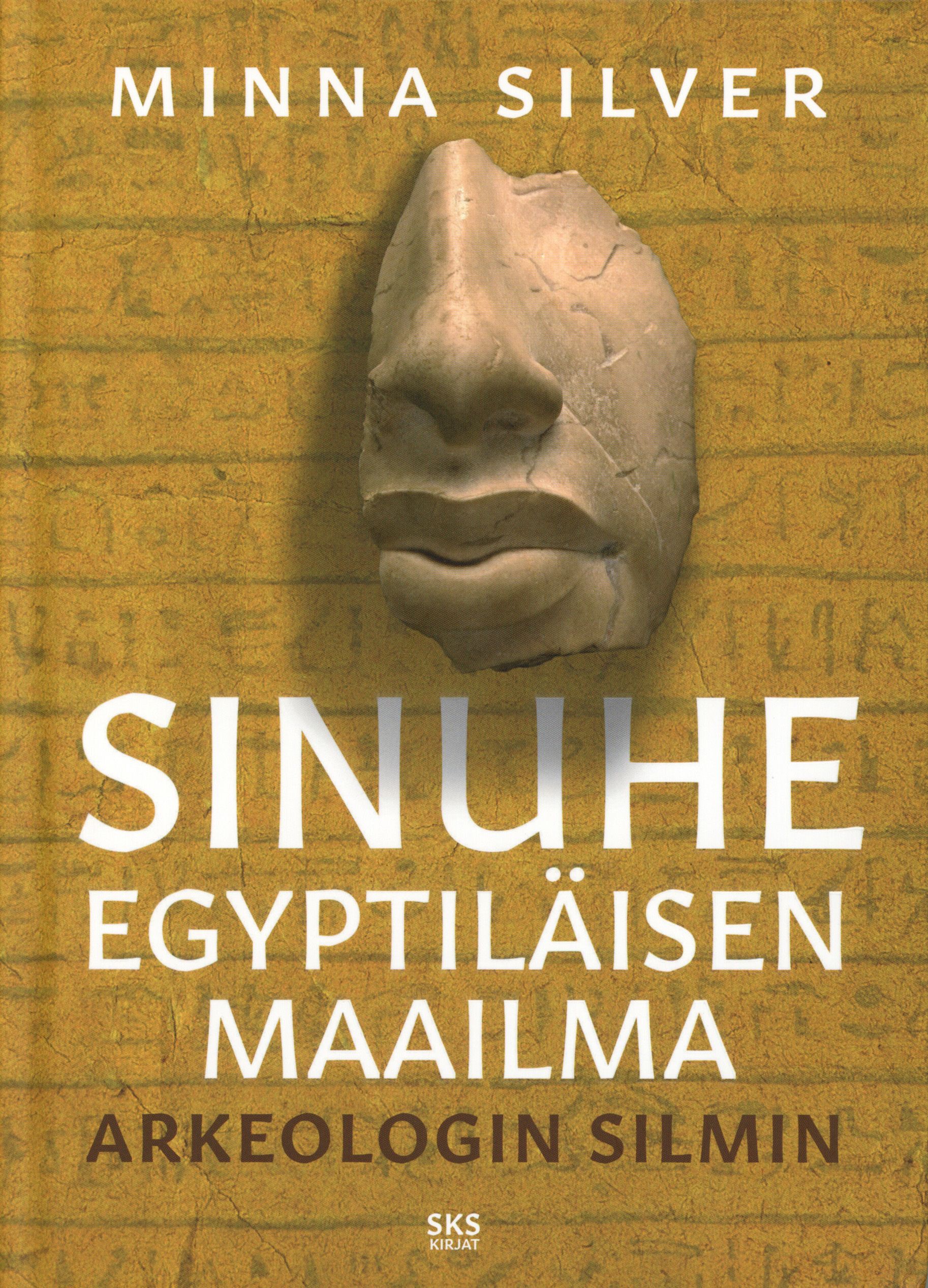 Minna Silver: Sinuhe egyptiläisen maailma (Hardcover, Finnish language, 2024, SKS Kirjat)