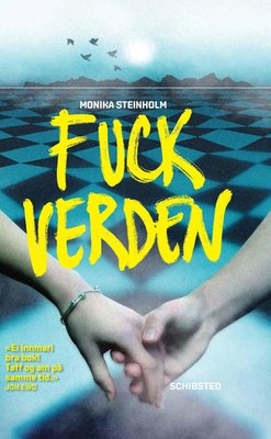 Monika Steinholm: Fuck verden (Hardcover, Bokmål language, 2015, Schibsted)