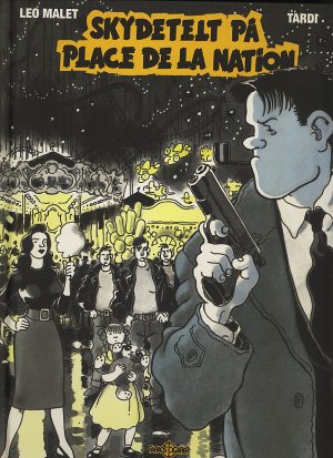 Jacques Tardi, Léo Malet: Skydetelt på Place de la Nation (Hardcover, dk language, 2007, Faraos Cigarer)