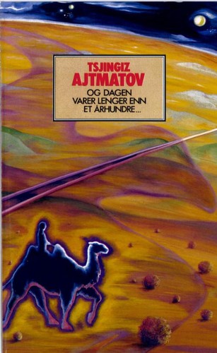 Chingiz Aitmatov, Chingiz Aĭtmatov: Og dagen varer lenger enn et århundre (Hardcover, Norwegian (Bokmål) language, 1985, Den norske bokklubben)