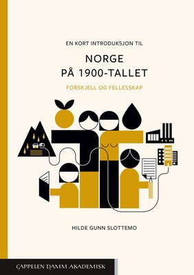 Hilde Gunn Slottemo: En kort introduksjon til Norge på 1900-tallet (Paperback, Norsk bokmål language, Cappelen Damm Akademisk)