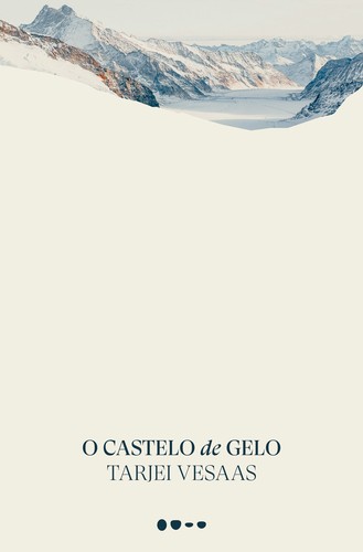 Tarjei Vesaas: O Castelo de Gelo (Portuguese language, 2023, Todavia)